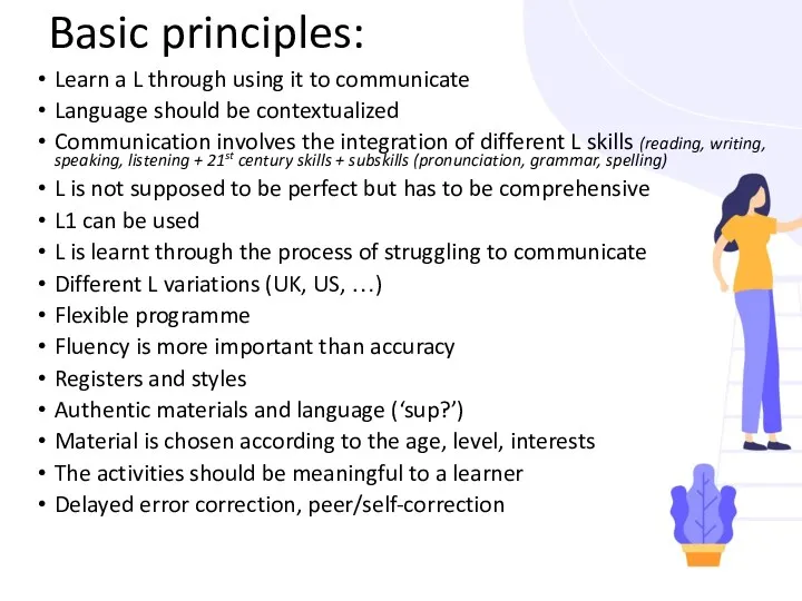 Basic principles: Learn a L through using it to communicate