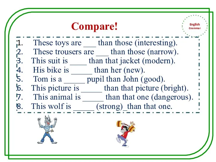 English Grammar These toys are ___ than those (interesting). These