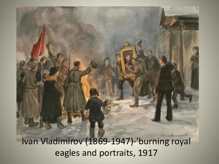 Ivan Vladimirov (1869-1947)-'burning royal eagles and portraits, 1917