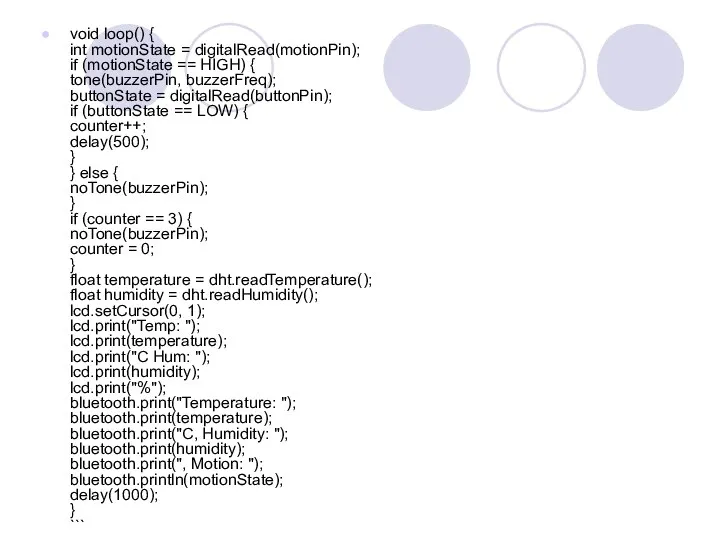 void loop() { int motionState = digitalRead(motionPin); if (motionState ==