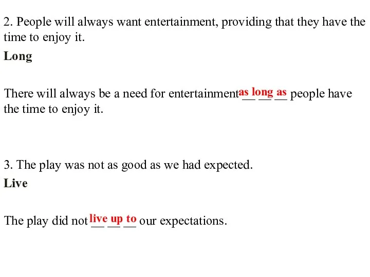 2. People will always want entertainment, providing that they have