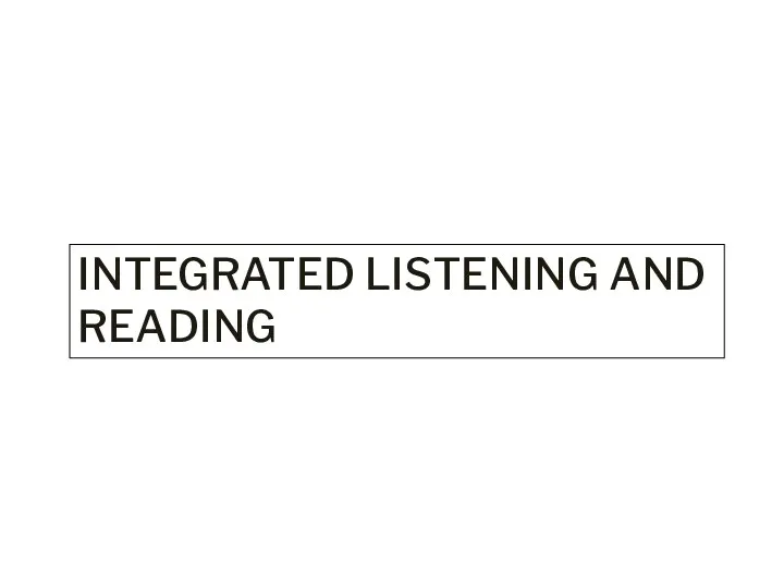 INTEGRATED LISTENING AND READING