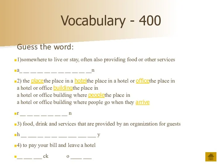 Vocabulary - 400 Guess the word: 1)somewhere to live or