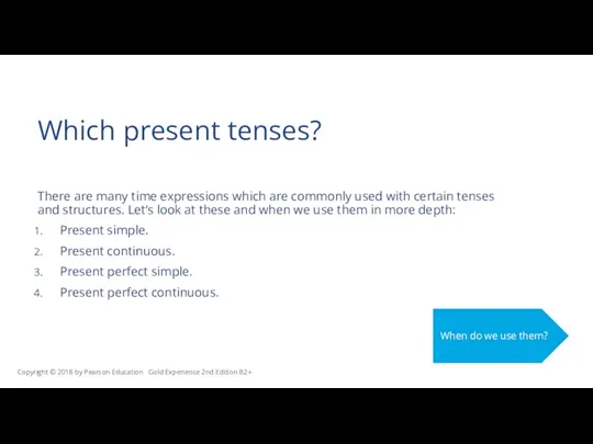 Which present tenses? There are many time expressions which are