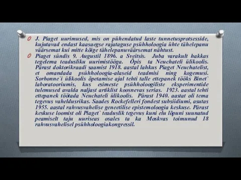 J. Piaget uurimused, mis on pühendatud laste tunnetusprotsesside, kujutavad endast