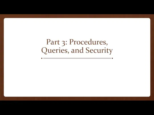 Part 3: Procedures, Queries, and Security
