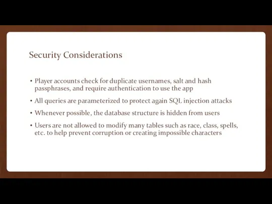 Security Considerations Player accounts check for duplicate usernames, salt and