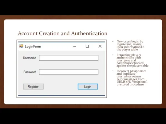Account Creation and Authentication New users begin by registering, saving
