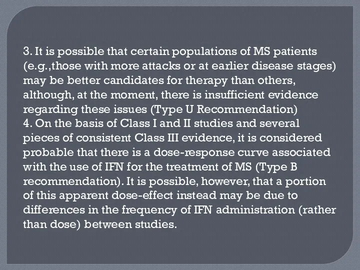 3. It is possible that certain populations of MS patients (e.g.,those with more