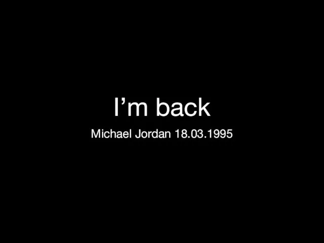 I’m back Michael Jordan 18.03.1995