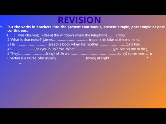 REVISION Put the verbs in brackets into the present continuous,