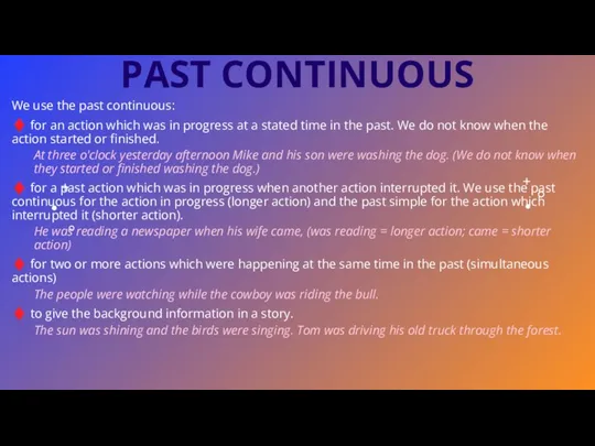 PAST CONTINUOUS We use the past continuous: ♦ for an
