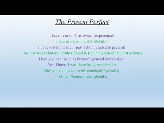 The Present Perfect I have been to Paris twice. (experience)