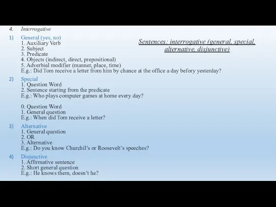 Sentences: interrogative (general, special, alternative, disjunctive) Interrogative General (yes, no)