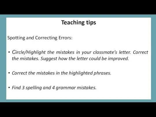 Teaching tips Spotting and Correcting Errors: Сircle/Highlight the mistakes in