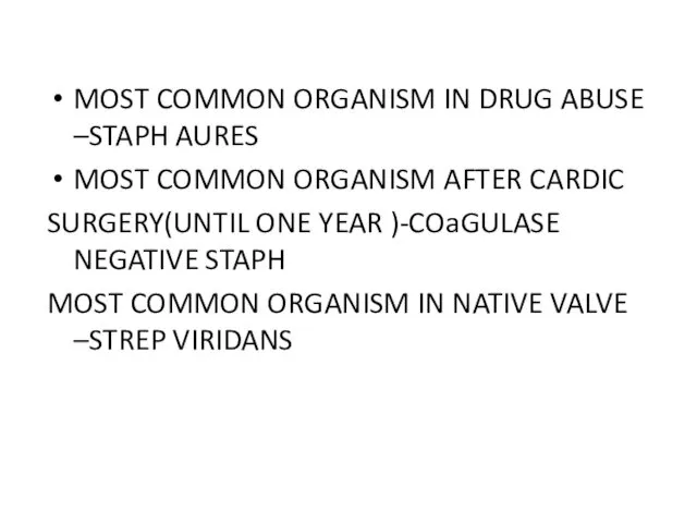 MOST COMMON ORGANISM IN DRUG ABUSE –STAPH AURES MOST COMMON