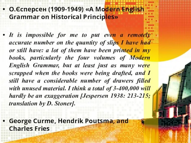 О.Єсперсен (1909-1949) «A Modern English Grammar on Historical Principles» It