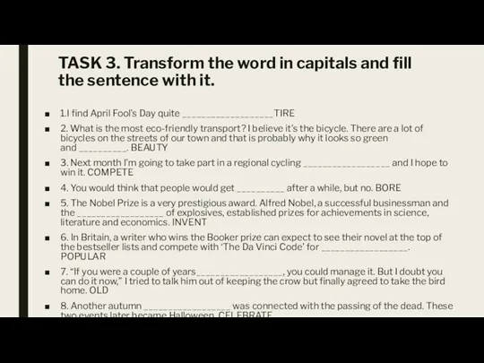 TASK 3. Transform the word in capitals and fill the