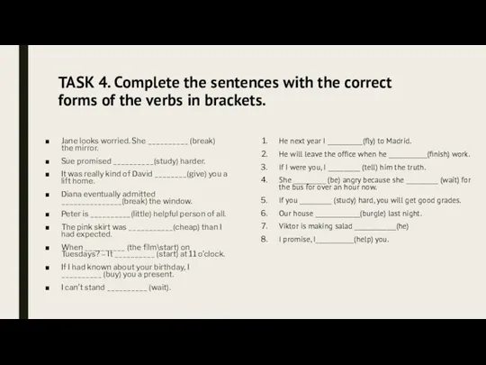 TASK 4. Complete the sentences with the correct forms of