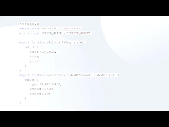 //actions.js export const ADD_GRADE = "ADD_GRADE"; export const DELETE_GRADE =