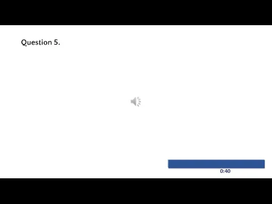 0:40 Question 5.