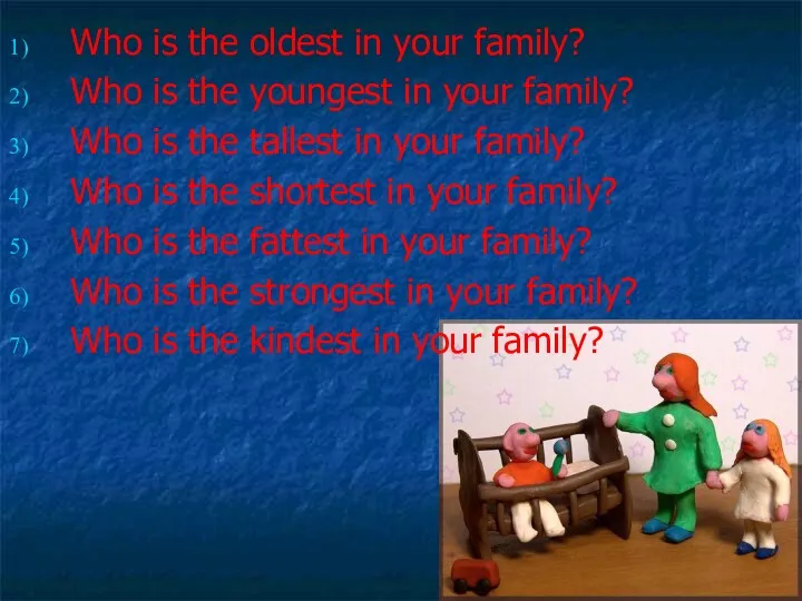 Who is the oldest in your family? Who is the youngest in your