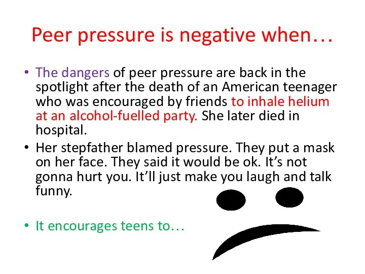 Peer pressure is negative when… The dangers of peer pressure