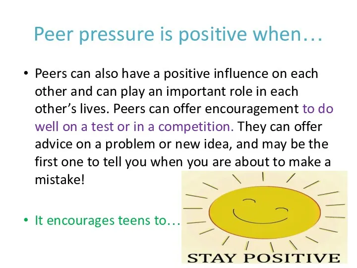 Peer pressure is positive when… Peers can also have a