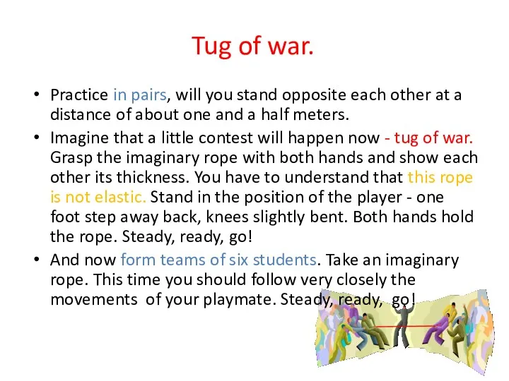 Tug of war. Practice in pairs, will you stand opposite