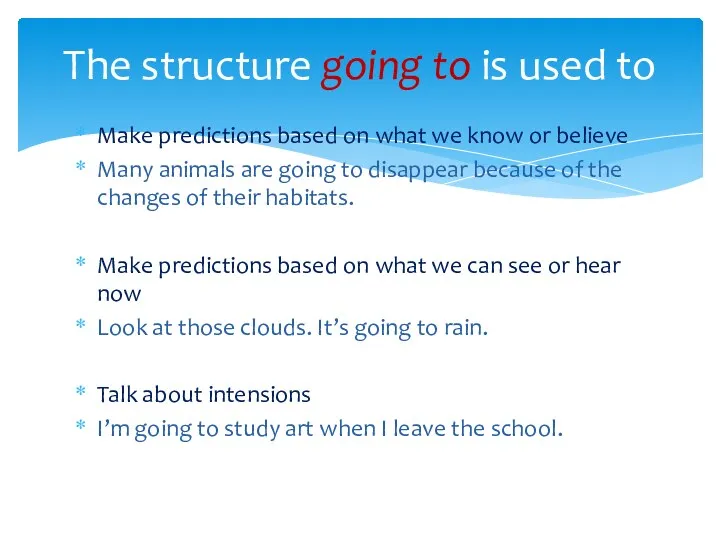 Make predictions based on what we know or believe Many