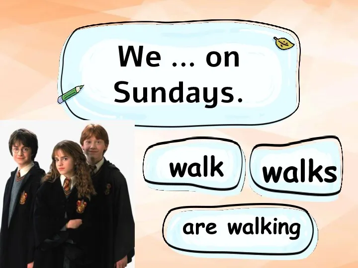 We … on Sundays. walks walk are walking