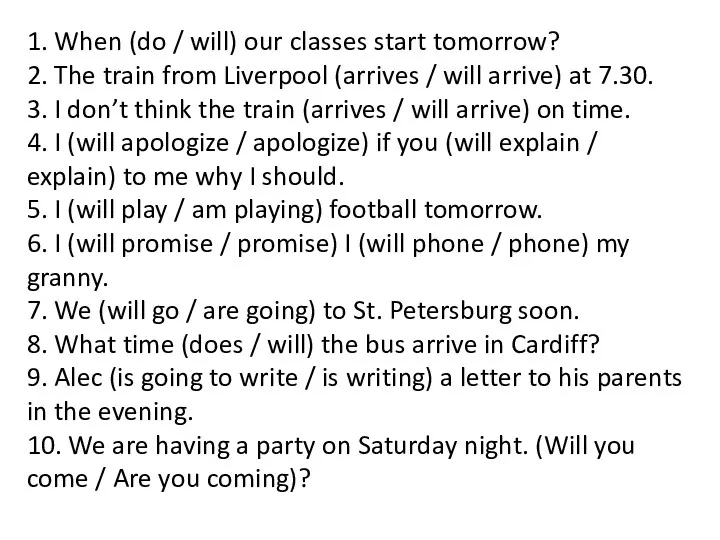 1. When (do / will) our classes start tomorrow? 2.