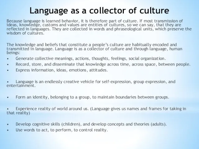 Language as a collector of culture Because language is learned