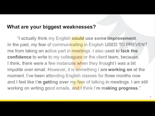 What are your biggest weaknesses? “I actually think my English