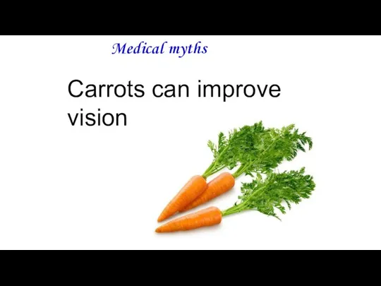 Medical myths Carrots can improve vision