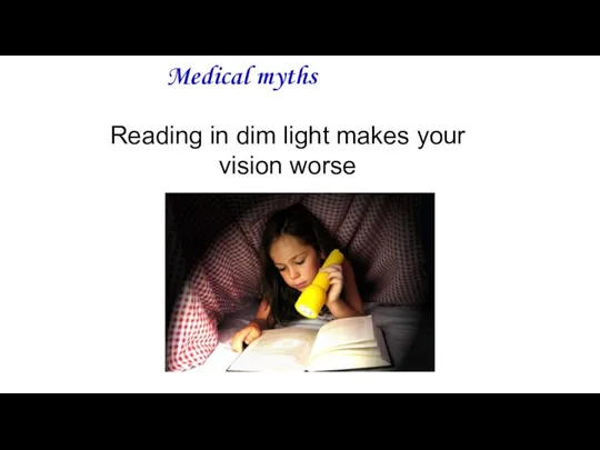 Medical myths Reading in dim light makes your vision worse
