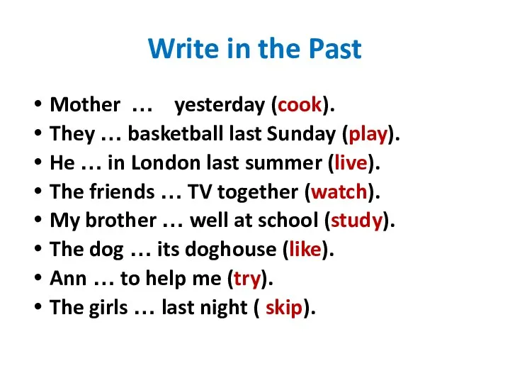 Write in the Past Mother … yesterday (cook). They …