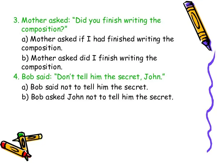 3. Mother asked: “Did you finish writing the composition?” a) Mother asked if