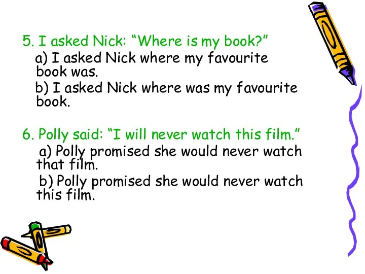 5. I asked Nick: “Where is my book?” a) I asked Nick where