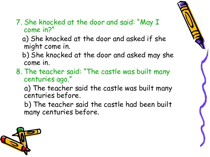 7. She knocked at the door and said: “May I come in?” a)