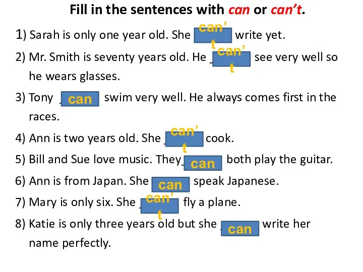 Fill in the sentences with can or can’t. 1) Sarah