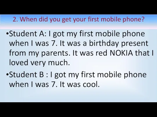 2. When did you get your first mobile phone? Student