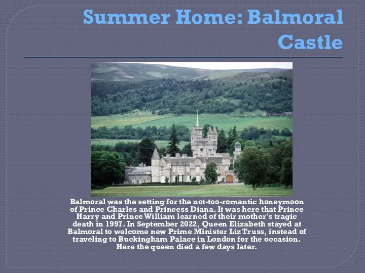 Summer Home: Balmoral Castle Balmoral was the setting for the not-too-romantic honeymoon of