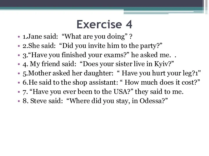 Exercise 4 1.Jane said: “What are you doing” ? 2.She