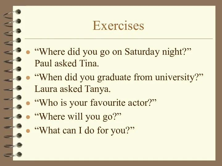 Exercises “Where did you go on Saturday night?” Paul asked