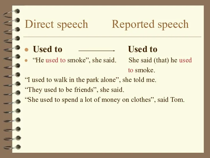 Direct speech Reported speech Used to Used to “He used