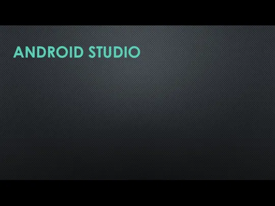 ANDROID STUDIO