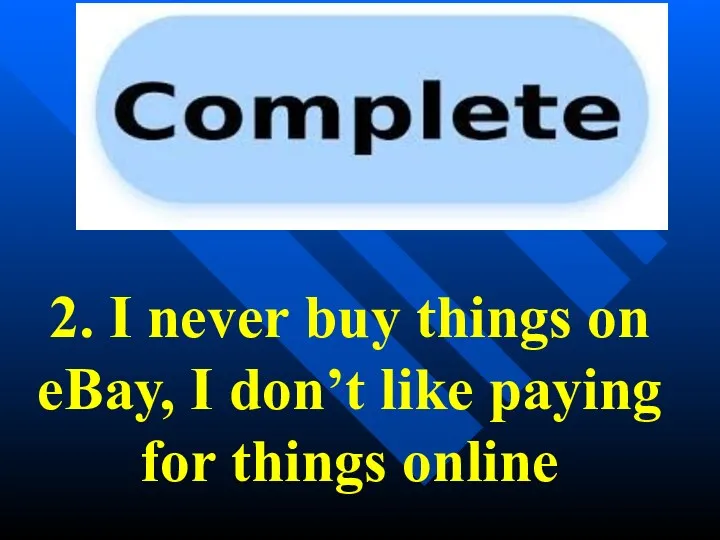 2. I never buy things on eBay, I don’t like paying for things online