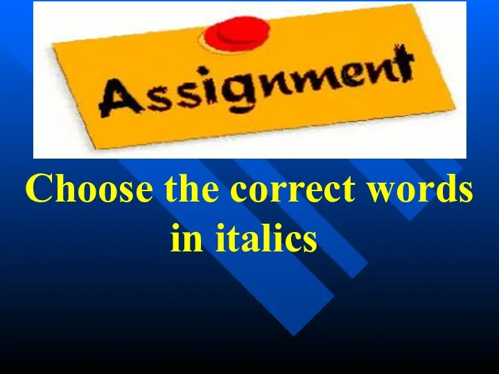 Choose the correct words in italics