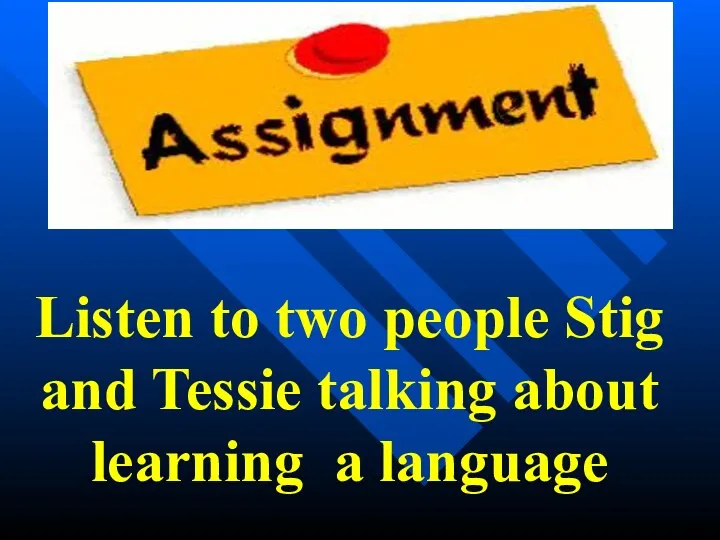 Listen to two people Stig and Tessie talking about learning a language